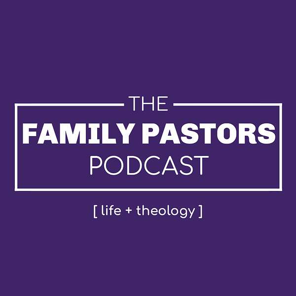 The Family Pastors Podcast Podcast Artwork Image