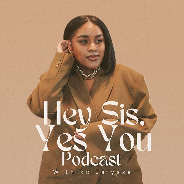 Hey Sis, Yes You Podcast Artwork Image