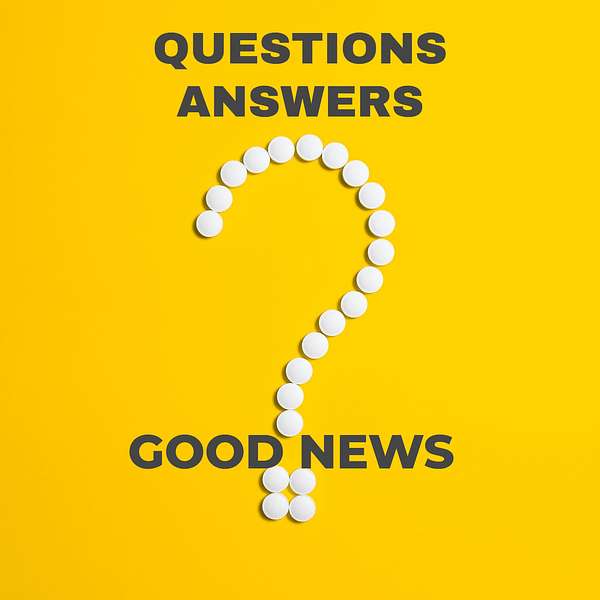 QUESTIONS - ANSWERS - GOOD NEWS Podcast #TRUTH Podcast Artwork Image