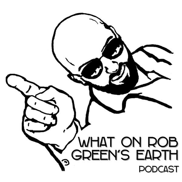 What On Rob Green's Earth Podcast Artwork Image
