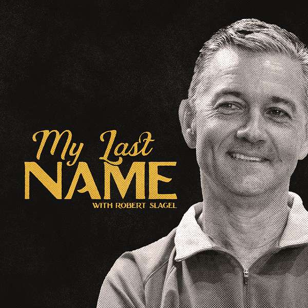 My Last Name | Robert Slagel Podcast Artwork Image