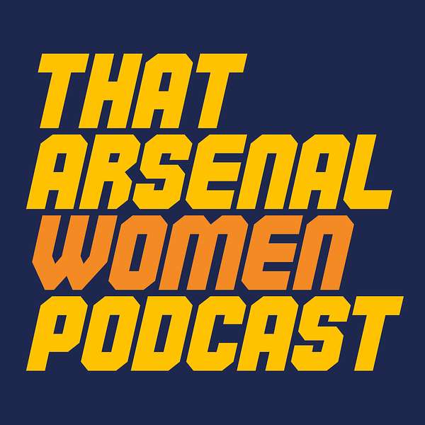 That Arsenal Women Podcast Podcast Artwork Image