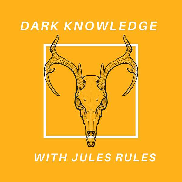 Dark Knowledge with Jules Rules Podcast Artwork Image