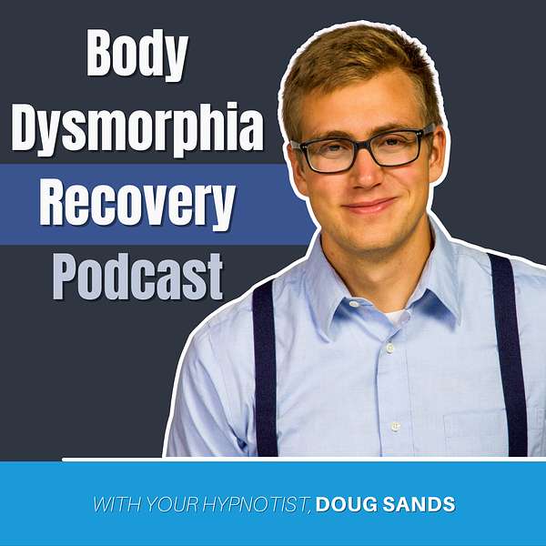 Body Dysmorphia Recovery Podcast Artwork Image