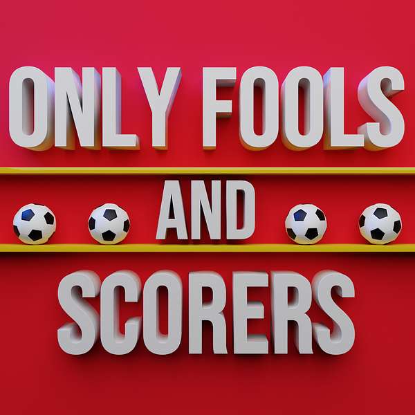 ONLY FOOLS AND SCORERS Podcast Artwork Image