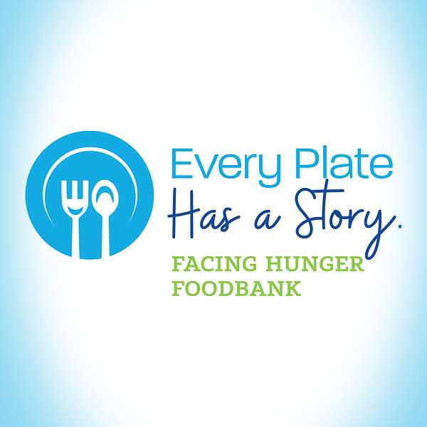 Facing Hunger Foodbank | Every Plate has a Story Podcast Artwork Image