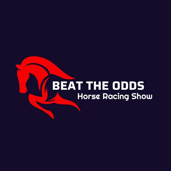 The Beat The Odds Horse Racing Show  Podcast Artwork Image