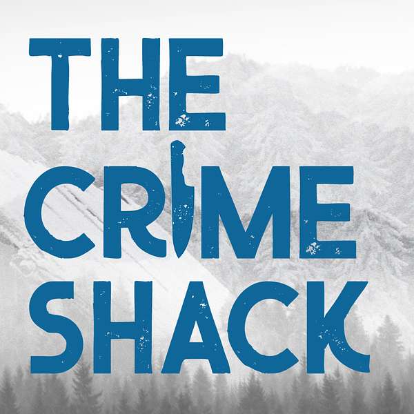 The Crime Shack Podcast Podcast Artwork Image