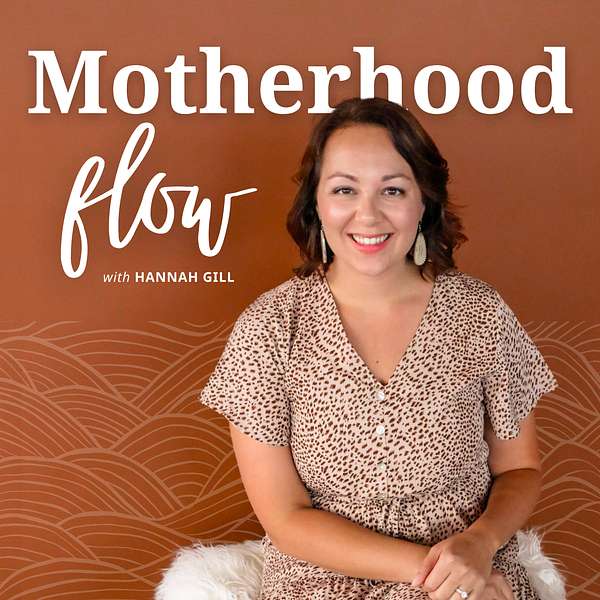 Motherhood Flow with Hannah Gill | VBAC Doula and Birth Educator Podcast Artwork Image