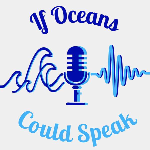If Oceans Could Speak Podcast Artwork Image