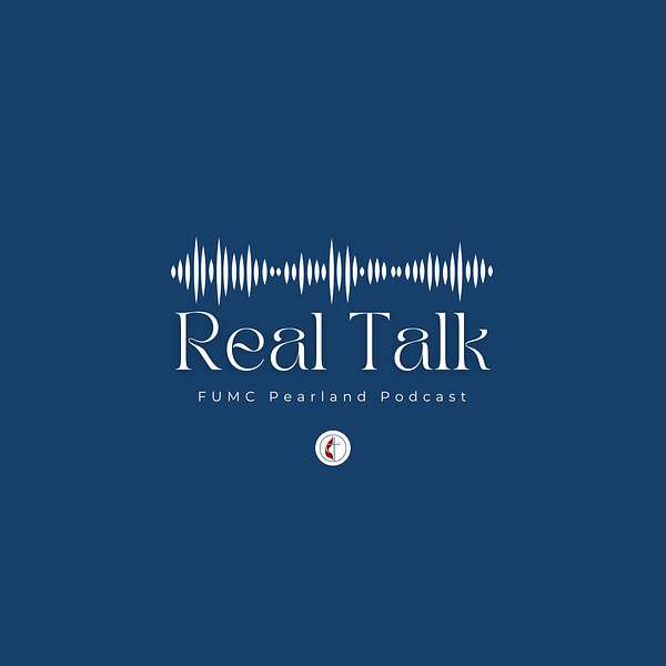 Real Talk FUMC Pearland Podcast Artwork Image