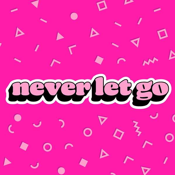 Never Let Go Podcast Artwork Image