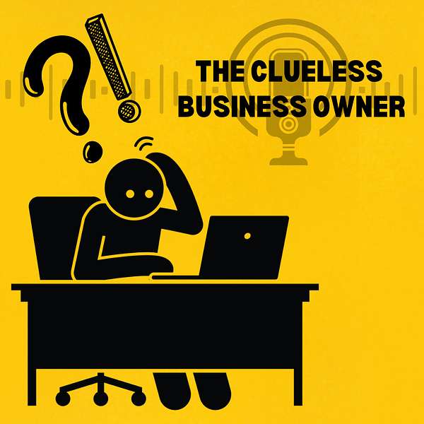The Clueless Business Owner  Podcast Artwork Image