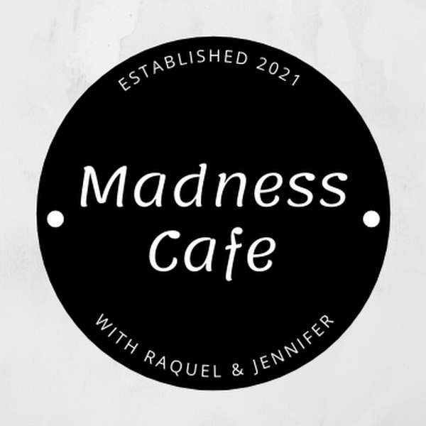 Madness Cafe Podcast Artwork Image