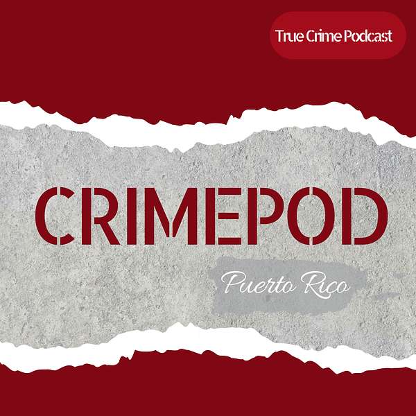 Crimepod Puerto Rico Podcast Artwork Image