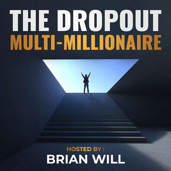 THE DROPOUT MULTI-MILLIONAIRE Podcast Artwork Image