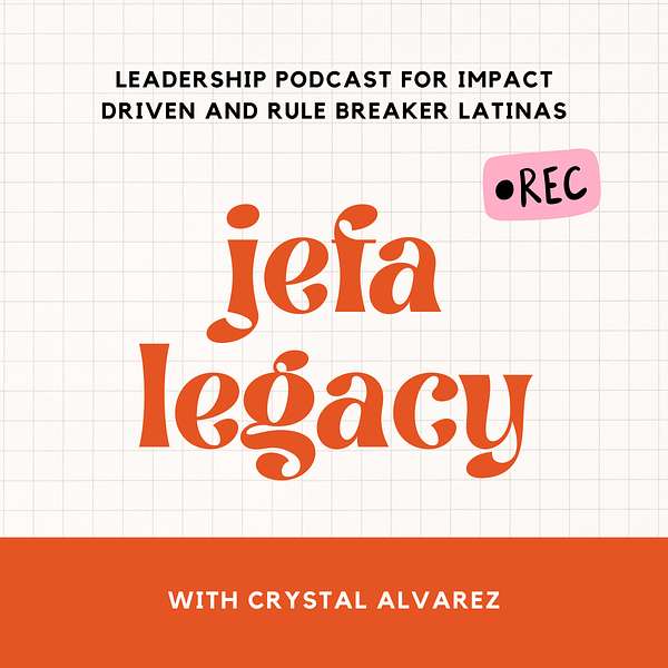 Jefa Legacy: Leadership Podcast for Latinas  Podcast Artwork Image