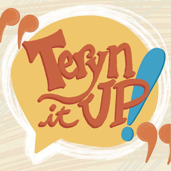 Teryn It Up Podcast Podcast Artwork Image