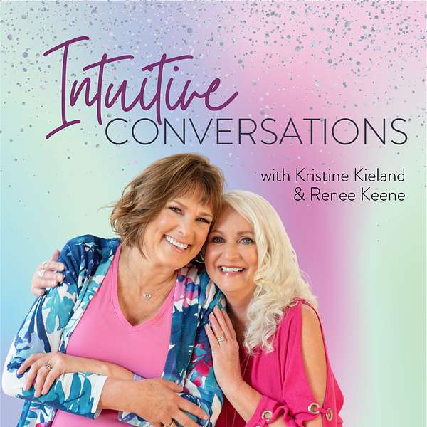 Intuitive Conversations with Kristine Kieland and Renee Keene Podcast Artwork Image