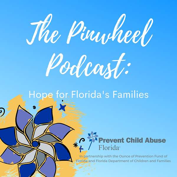 The Pinwheel Podcast: Hope for Florida's Families Podcast Artwork Image