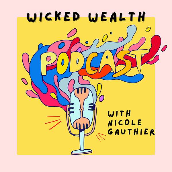 Wicked Wealth Podcast Podcast Artwork Image