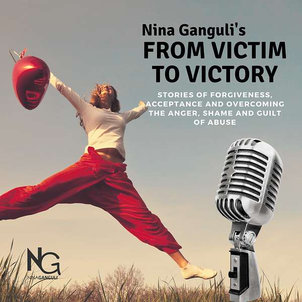 Nina Ganguli's From Victim to Victory  Podcast Artwork Image
