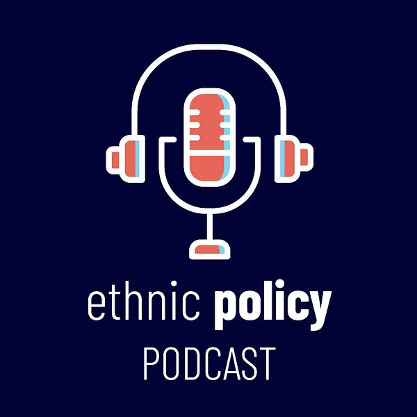 Ethnic Policy Podcast Artwork Image