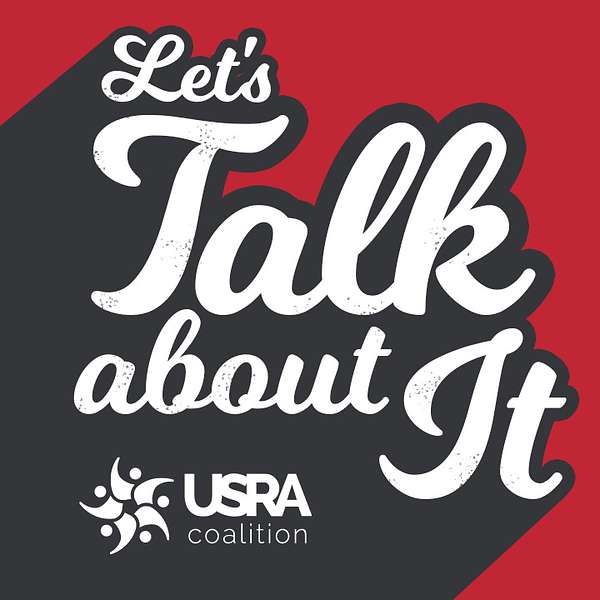 Let's Talk About It By USRA Coalition Podcast Artwork Image