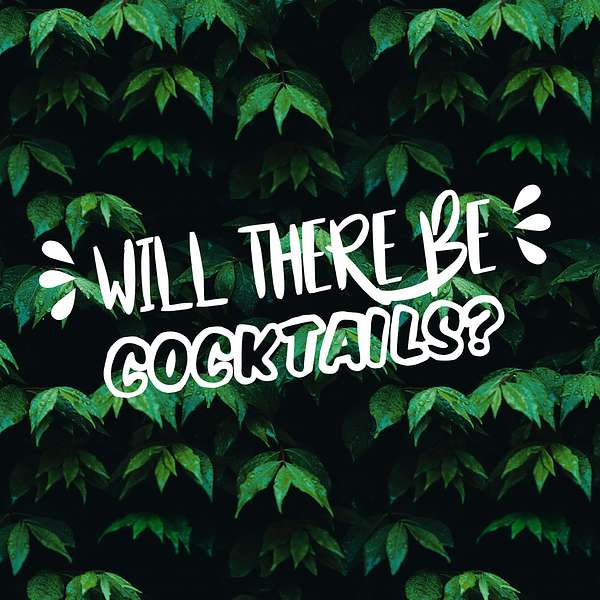 Will There Be Cocktails? Podcast Artwork Image