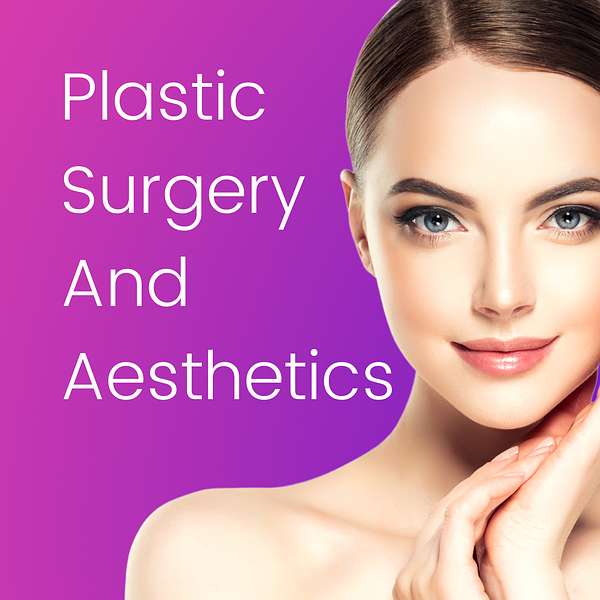 Plastic Surgery And Aesthetics Podcast Artwork Image