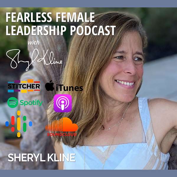Fearless Female Leadership Podcast with Sheryl Kline, M.A. CHPC Podcast Artwork Image