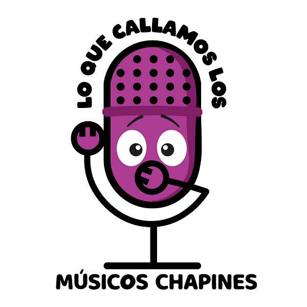 Lo que callamos los músicos chapines's Podcast Podcast Artwork Image