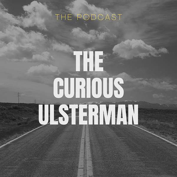 The Curious Ulsterman Podcast Artwork Image