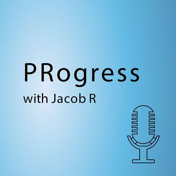 PRogress with Jacob R Podcast Artwork Image