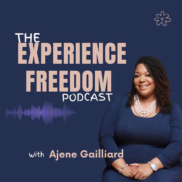 The Experience Freedom Podcast with Ajene Gailliard  Podcast Artwork Image