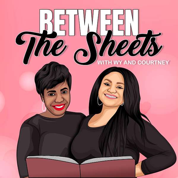 Between The Sheets with Wy and Courtney Podcast Artwork Image