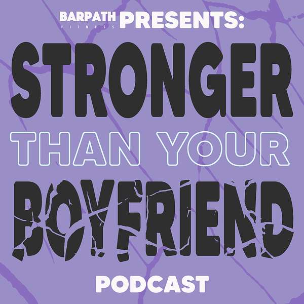 Stronger Than Your Boyfriend Podcast Artwork Image