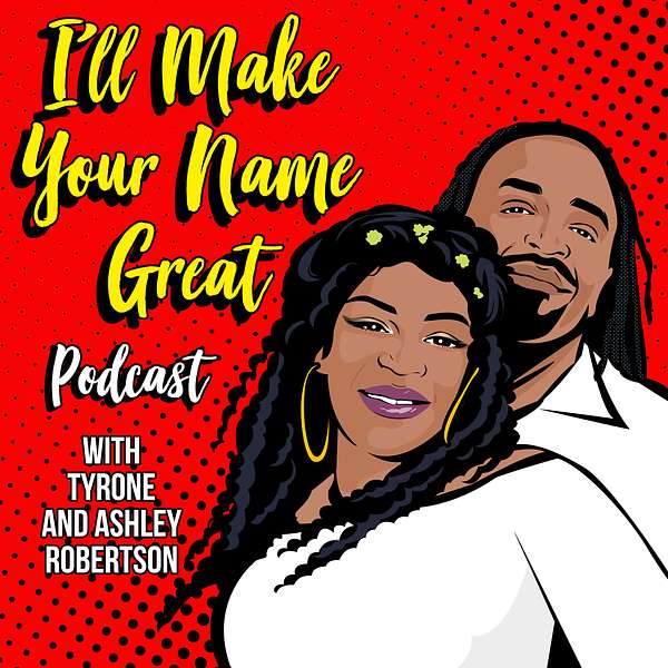 I'll Make Your Name Great Podcast Podcast Artwork Image