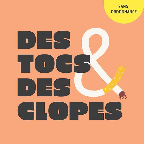 Des tocs & des clopes - Sans ordonnance Podcast Artwork Image