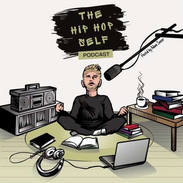 The Hip Hop Self Podcast Podcast Artwork Image
