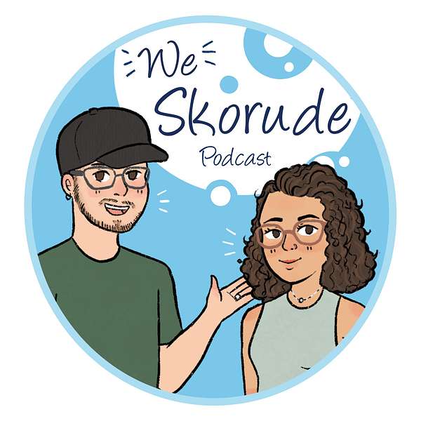 We Skorude The Life, The Marriage, & The Bullsh*t Podcast Artwork Image