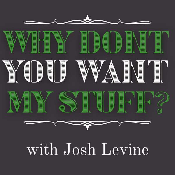 Why Don't You Want My Stuff? Podcast Artwork Image