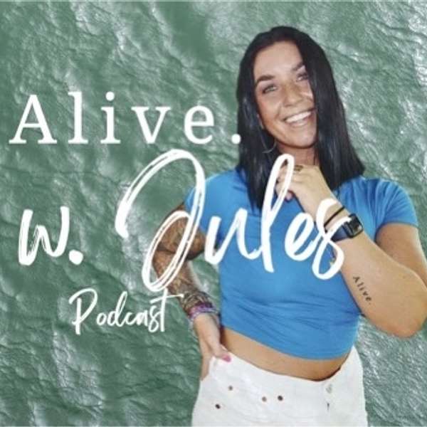 Alive. with Jules Podcast Artwork Image