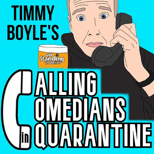 Calling Comedians in Cquarantine with Timmy Boyle Podcast Artwork Image