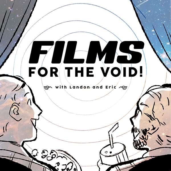 Films for the Void! Podcast Artwork Image