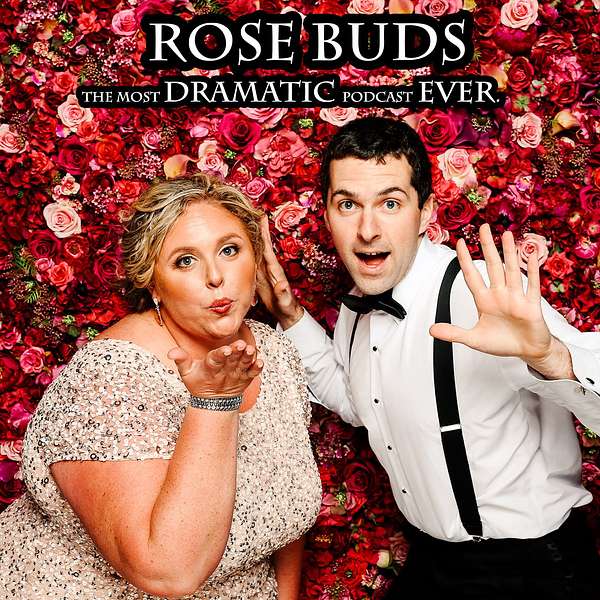 Rose Buds: The Most Dramatic Podcast Ever Podcast Artwork Image