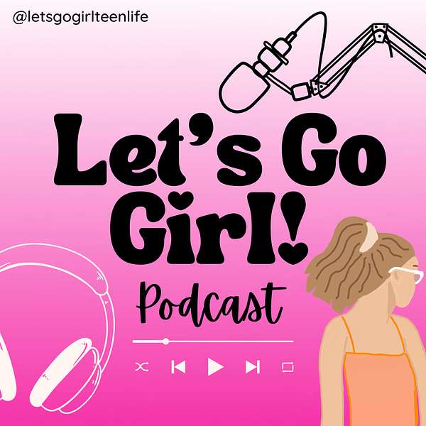Let’s Go Girl!  Podcast Artwork Image