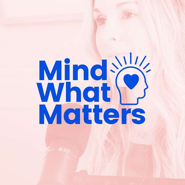 Mind What Matters Podcast Artwork Image