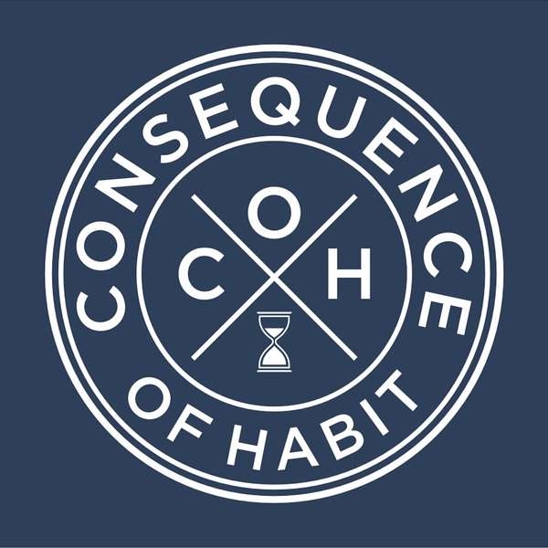 Consequence of Habit Podcast Artwork Image