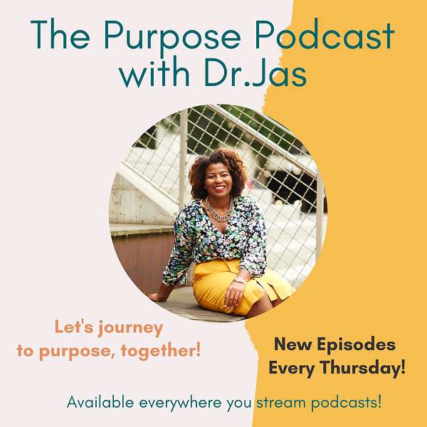 The Purpose Podcast with Dr. Jas Podcast Artwork Image